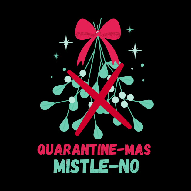 Quarantine-Mas Mistletoe Mistle-No Mistle-Nope No Kiss Quarantine Christmas Don't Kiss Me Under the Mistletoe I'm Social Distancing Thanks But No Thanks Keep Your Germs by nathalieaynie