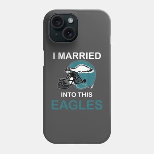 I Married Into This Eagles Funny Design Quote Phone Case