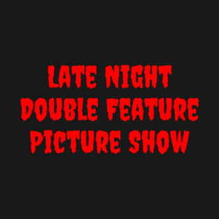 Late Night Double Feature Picture Show T-Shirt