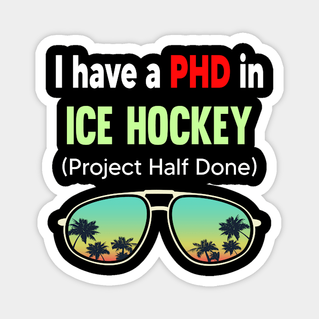 PHD Project Half Done Ice Hockey Magnet by symptomovertake