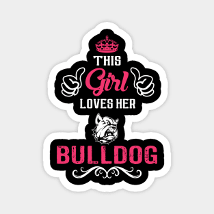 This Girl Loves Her BULLDOG Cool Gift Magnet