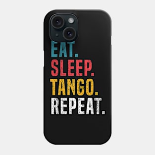 Eat Sleep Tango Repeat For Tango Argentino Dancer Phone Case