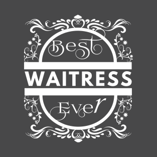 Best Waitress Ever T-Shirt