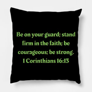 Bible Verse 1 Corinthians 16:13 Pillow