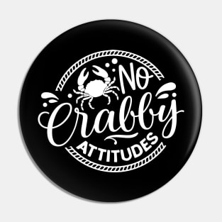 No Crabby Attitudes Pin