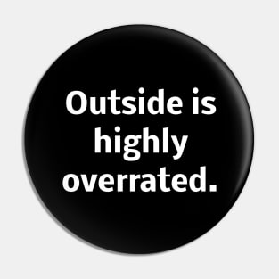 Outside is highly overrated Pin