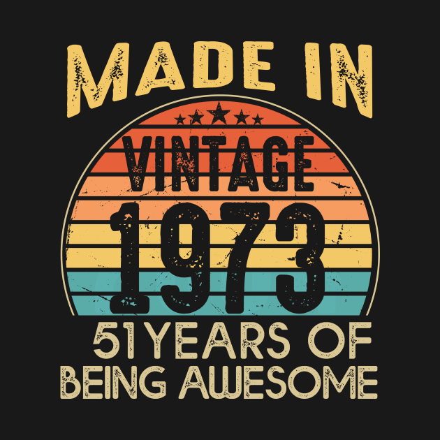 T4691973 Vintage 1973 51 Years Old Being Awesome by shattorickey.fashion