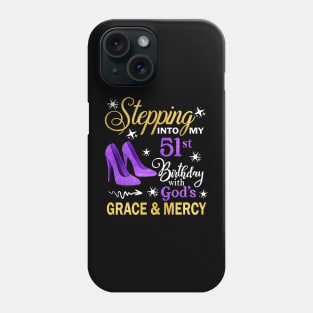 Stepping Into My 51st Birthday With God's Grace & Mercy Bday Phone Case