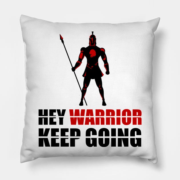 Hey warrior keep going Pillow by Forart