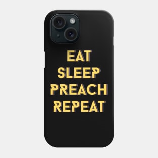 Eat Sleep Preach Repeat | Christian Phone Case