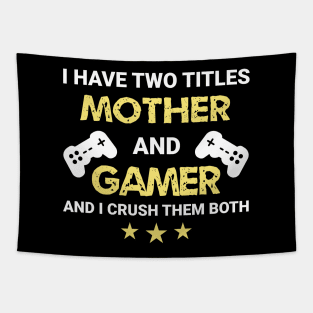 I have two titles - Mother and Gamer Tapestry