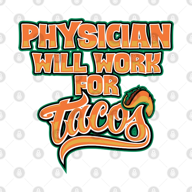 Physician job will work for tacos by SerenityByAlex