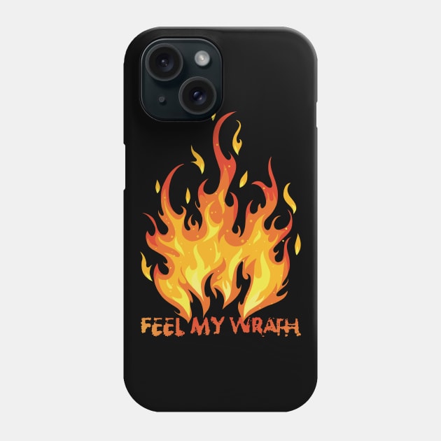 Feel My Wrath Phone Case by KewaleeTee