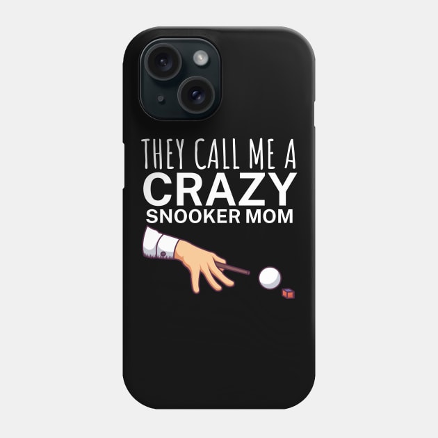 They call me a crazy snooker mom Phone Case by maxcode