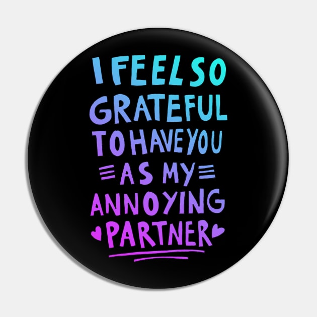 I feel so grateful to have you as my annoying partner Pin by absolemstudio