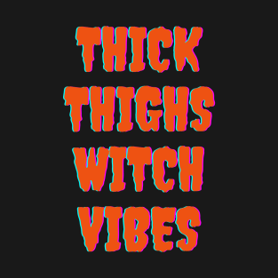 Thick Thighs Witch Vibes Halloween Themed Apparel T-Shirt