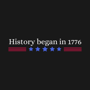 History began in 1776 T-Shirt