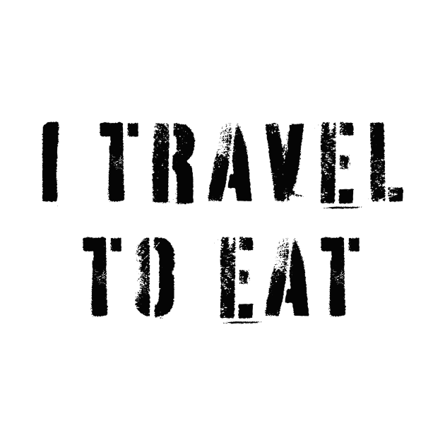 I travel to eat Food and travel quotes by Pictandra