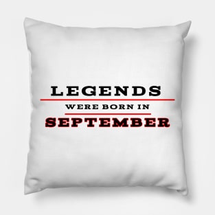 Legends were born in september Pillow