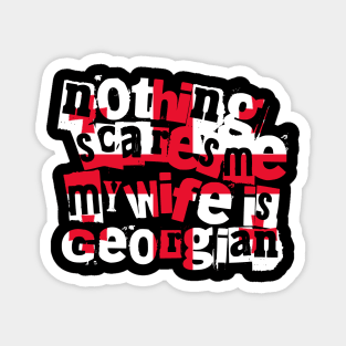 Funny Georgia Nothing Scares Me My Wife Is Georgian Magnet