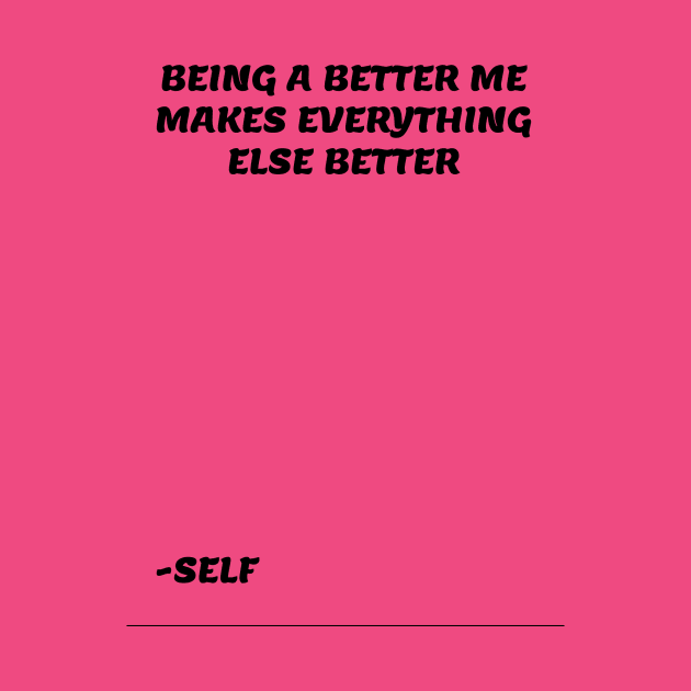 BEING A BETTER ME by PeaceOfMind