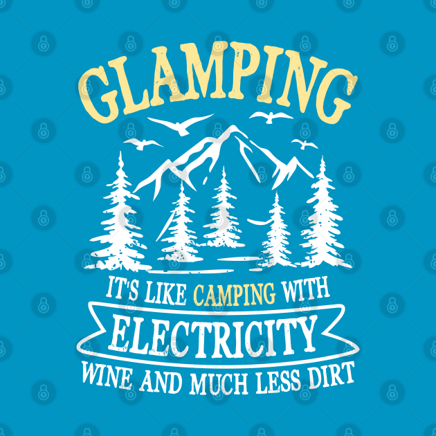 Glamping It's Like Camping With Electricity Wine & Less Dirt by AngelBeez29