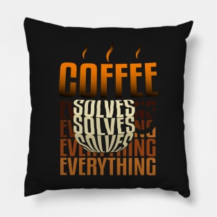 Coffee solves everything. Pillow