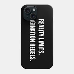 Reality Limits. Imagination Rebels - Creativity Phone Case