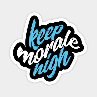 Keep morale high Quote Magnet
