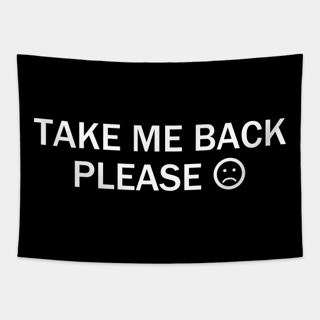 Take Me Back Please ! Tapestry by Motivation sayings 