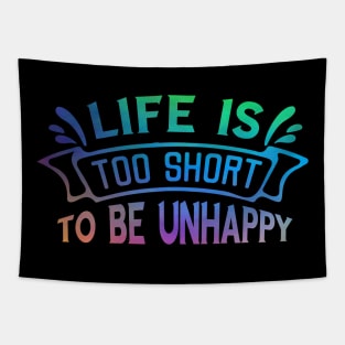 Life is too short to be unhappy Tapestry