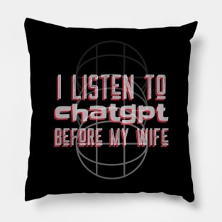 I listen to chatgpt before my wife Pillow