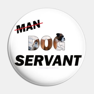 Man Dog Servant - Boxer dog oil painting word art Pin