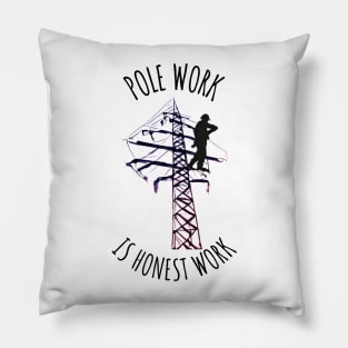 Pole Work is Honest Work Pillow