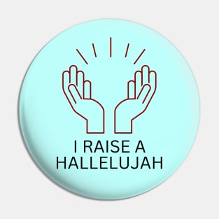 I Raise a Hallelujah | Christian Worship Pin