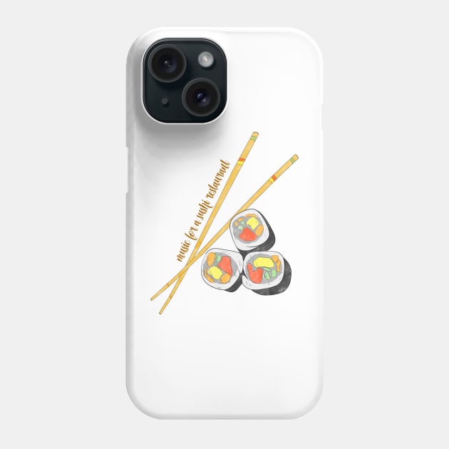 Music for a sushi restaurant quote sushi food and quote design Phone Case by AnabellaCor94