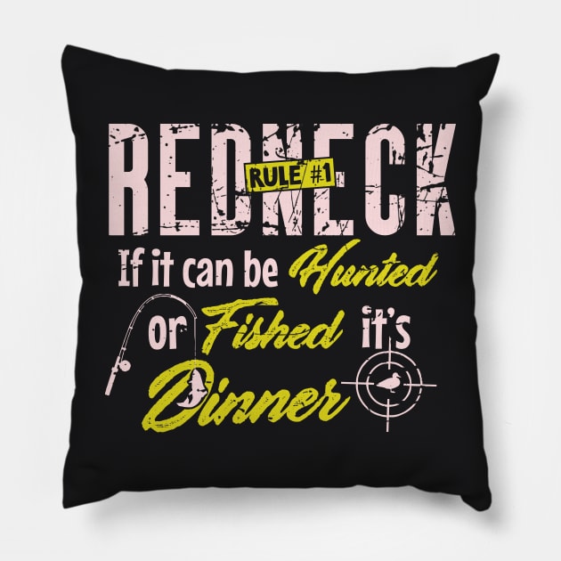 Redneck Rule #1 : Fishing & Hunting Pillow by Depot33