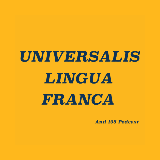 Universalis lingua franca by and195podcast