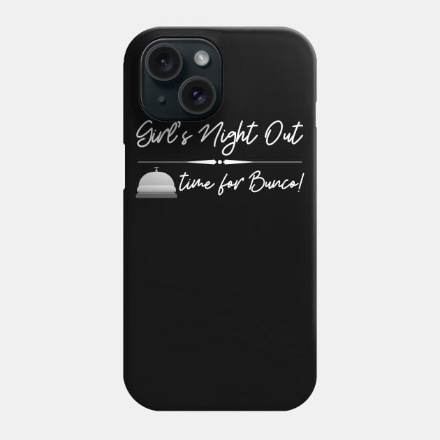 Girls Night Out Time for Bunco! Phone Case by MalibuSun