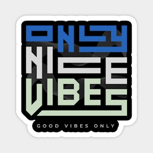 ONLY NICE VIBES Magnet