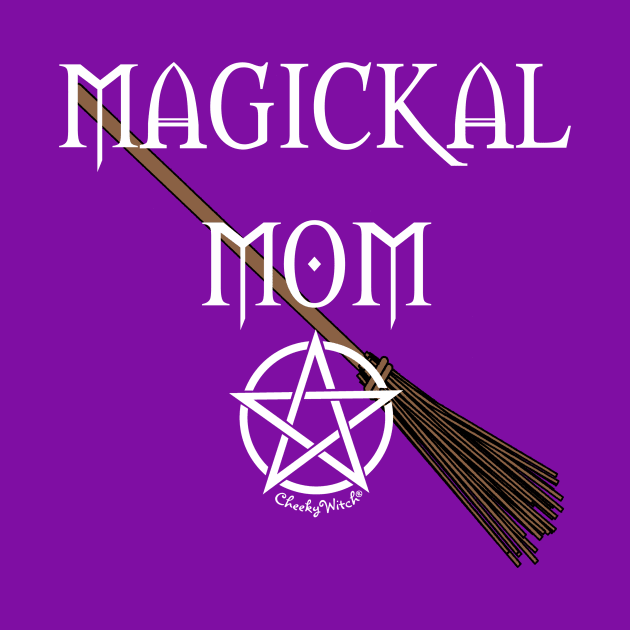 Magickal Mom Pentacle Broomstick Cheeky Witch® by Cheeky Witch