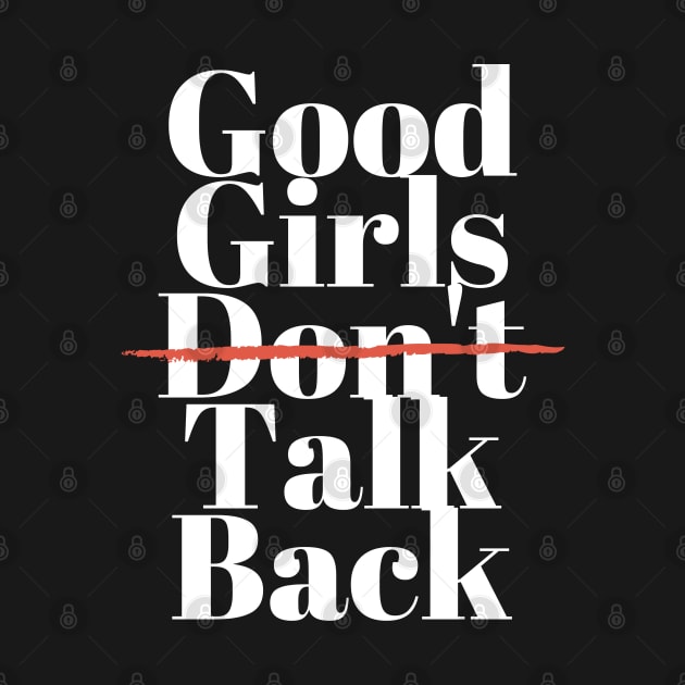 Good Girls Don't Talk Back by Meanwhile Prints