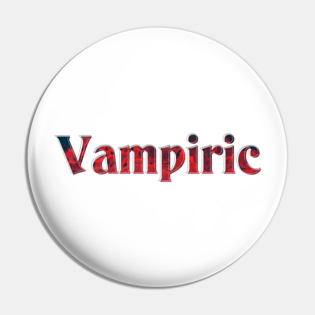 Vampiric Pin by afternoontees