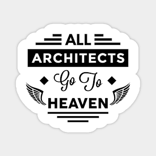 All Architects Go To heaven Magnet