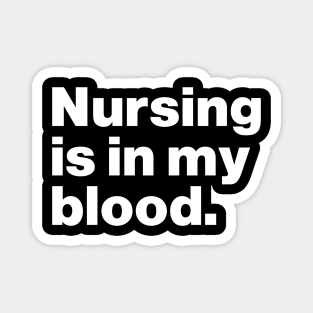 Nursing Is In My Blood Magnet