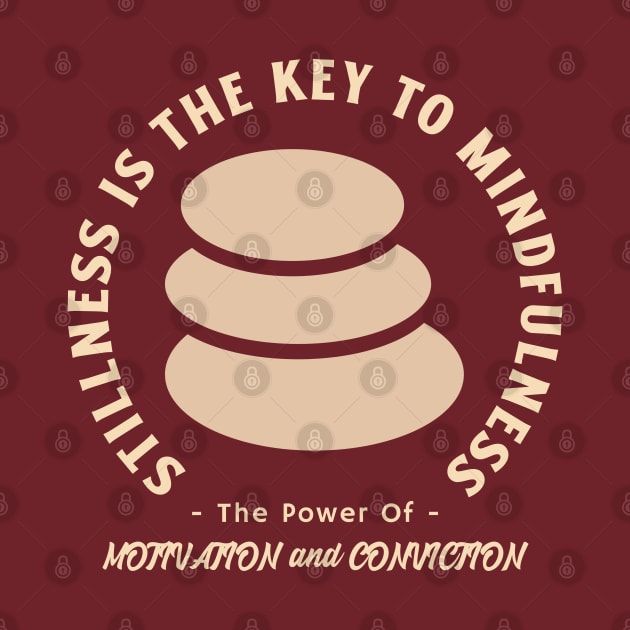 Stillness is the key to mindfulness. Calmness. Motivation and Conviction by Suimei