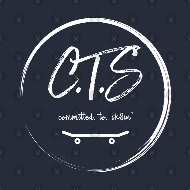 C.T.S by C.T.S / Committed To Skateboarding