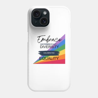 embrace diversity celebrate equality Phone Case