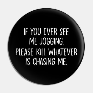 If You Ever See Me Jogging Pin