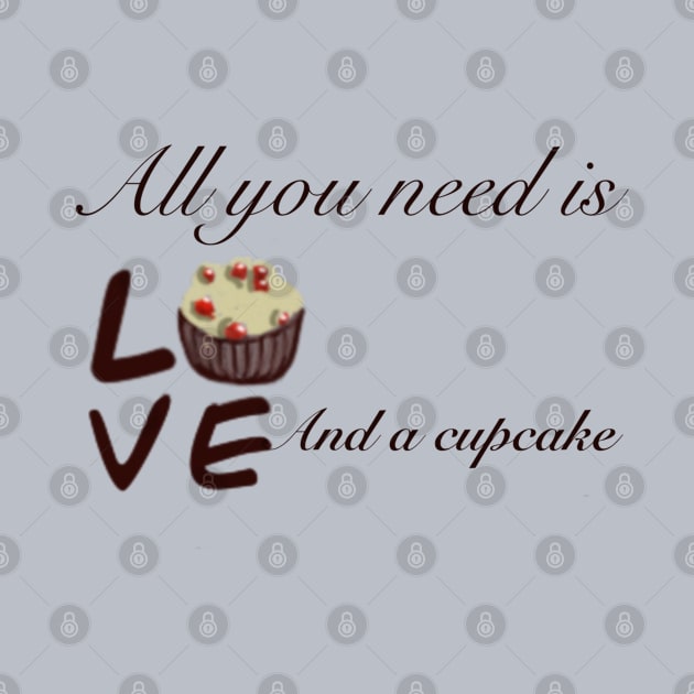 All you need is love and a cupcake by Cuky's T-Shop